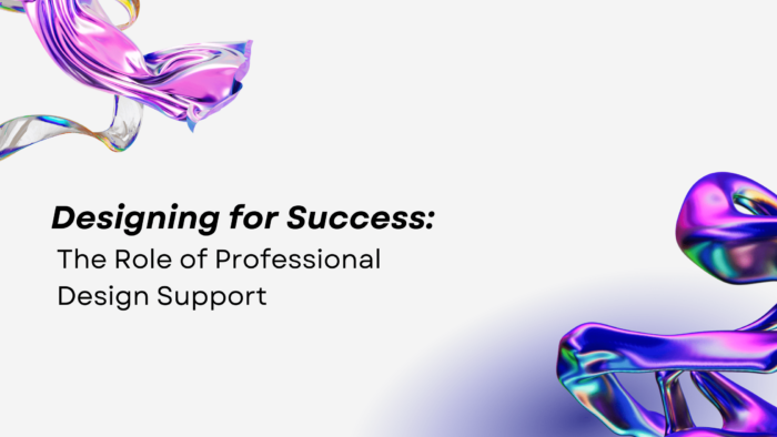 Designing for Success: Why Professional Design Support Matters ...